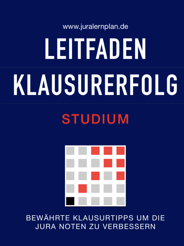 Leitfaden Klausurerfolg Studium - JURALERNPLAN Jura Lernplan Studium Examen